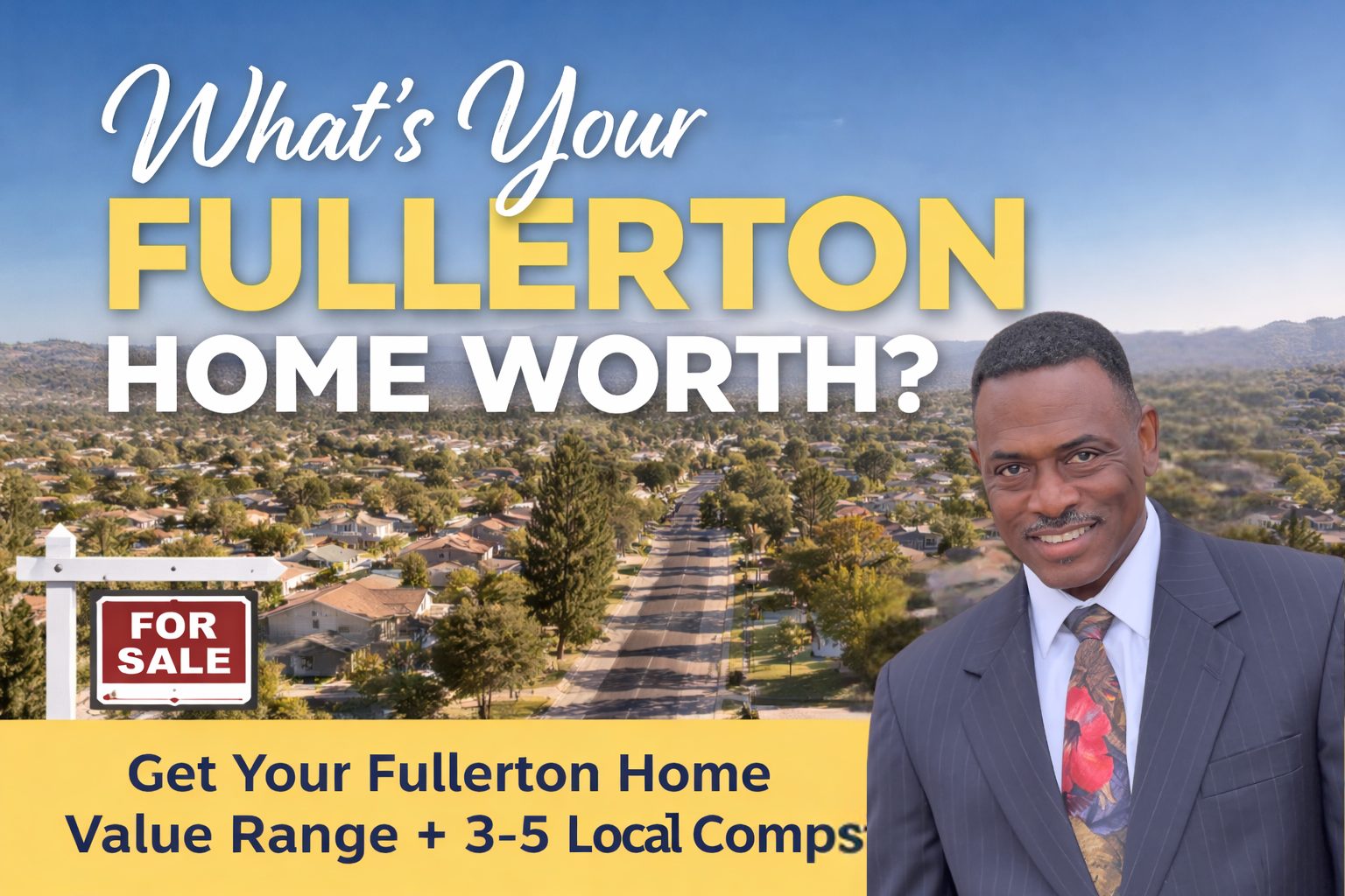 Fullerton home value range + 3–5 comps based on recent sales (92832, 92833) — Stephen Tart
